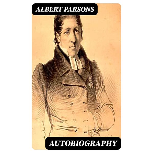 Autobiography, Albert Parsons