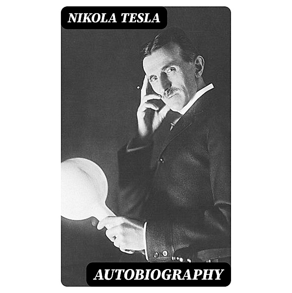 Autobiography, Nikola Tesla