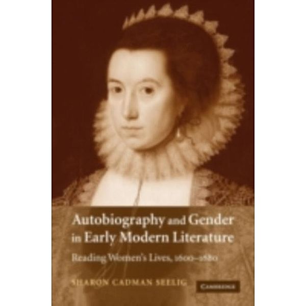 Autobiography and Gender in Early Modern Literature, Sharon Cadman Seelig