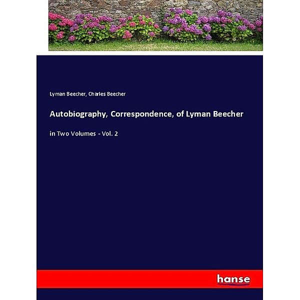 Autobiography, Correspondence, of Lyman Beecher, Lyman Beecher, Charles Beecher
