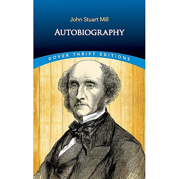 Autobiography / Dover Thrift Editions: Biography/Autobiography, John Stuart Mill
