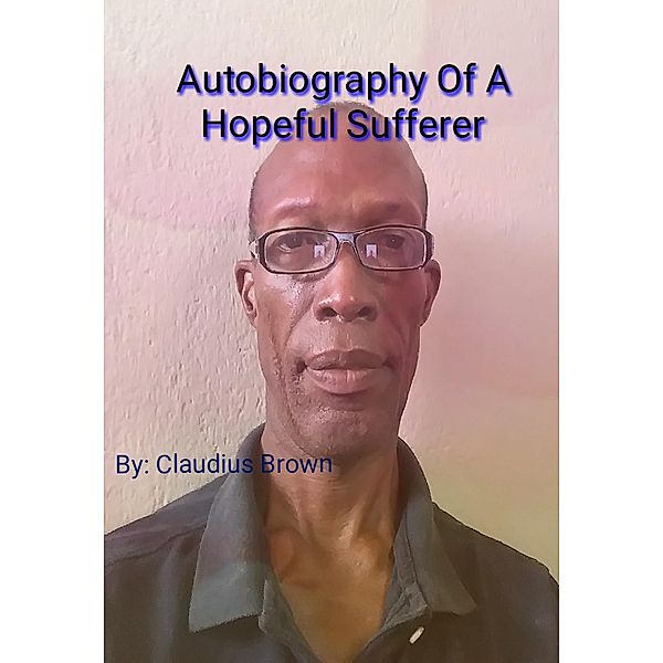 Autobiography Of A Hopeful Sufferer, Claudius Brown