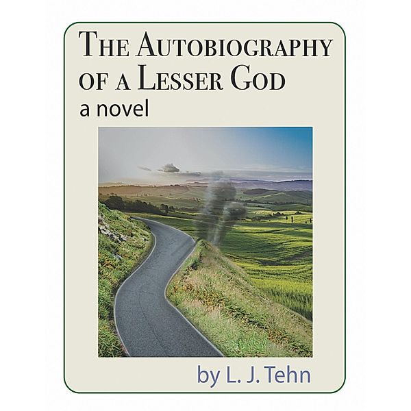 Autobiography of a Lesser God, L. J. Tehn