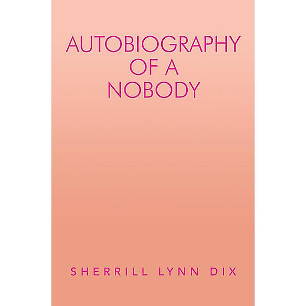 Autobiography of a Nobody, Sherrill Lynn Dix