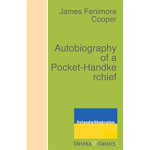 Autobiography of a Pocket-Handkerchief, James Fenimore Cooper