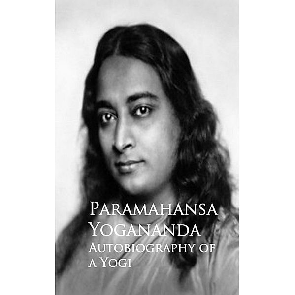 Autobiography of a Yogi, Paramahansa Yogananda