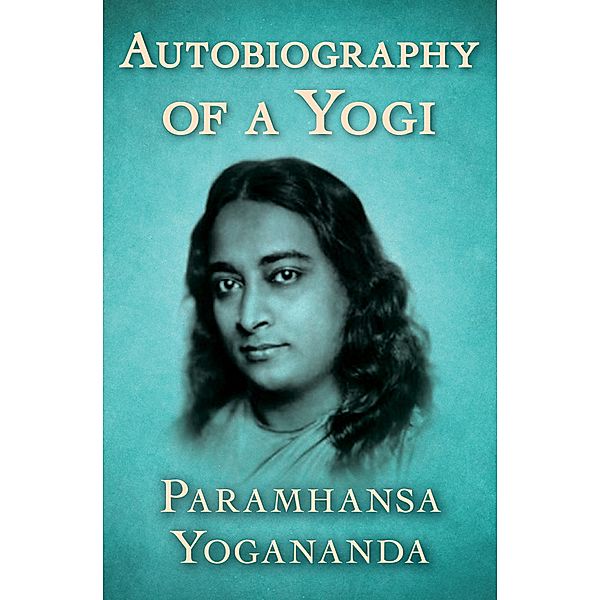 Autobiography of a Yogi, Paramhansa Yogananda