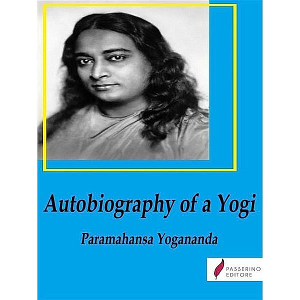 Autobiography of a Yogi, Paramahansa Yogananda