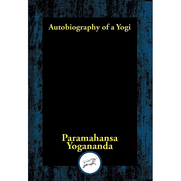 Autobiography of a Yogi / Dancing Unicorn Books, Paramhansa Yogananda
