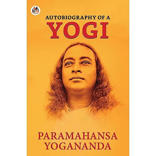 Autobiography of a Yogi / True Sign Publishing House, Paramahansa Yogananda