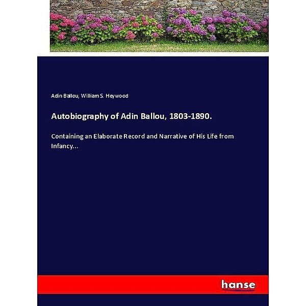 Autobiography of Adin Ballou, 1803-1890., Adin Ballou, William S. Heywood