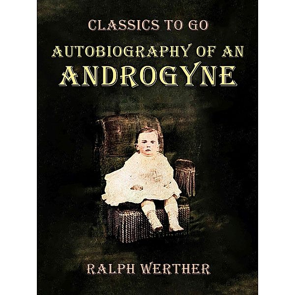 Autobiography of an Androgyne, Ralph Werther
