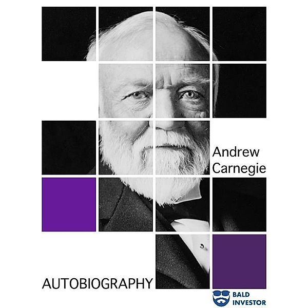 Autobiography of Andrew Carnegie, Andrew Carnegie