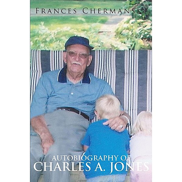 Autobiography Of Charles A. Jones, Frances Chermansky