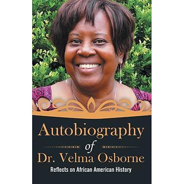 Autobiography of Dr. Velma Osborne / Velma Osborne, Velma Osborne
