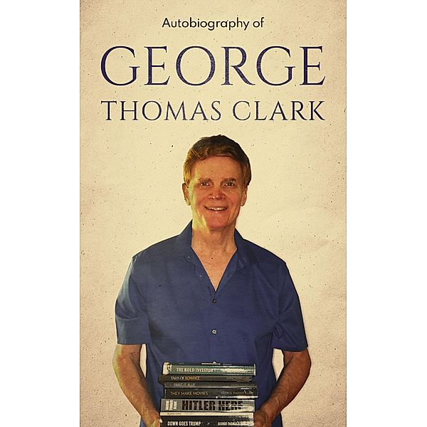 Autobiography of George Thomas Clark, George Thomas Clark