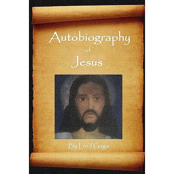 Autobiography of Jesus, Lord Gaga