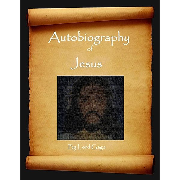 Autobiography of Jesus, Lord Gaga