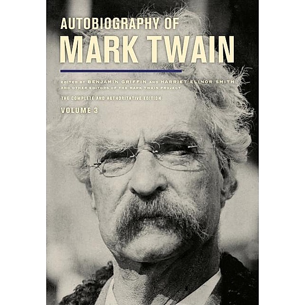 Autobiography of Mark Twain, Volume 3 / Mark Twain Papers Bd.12, Mark Twain