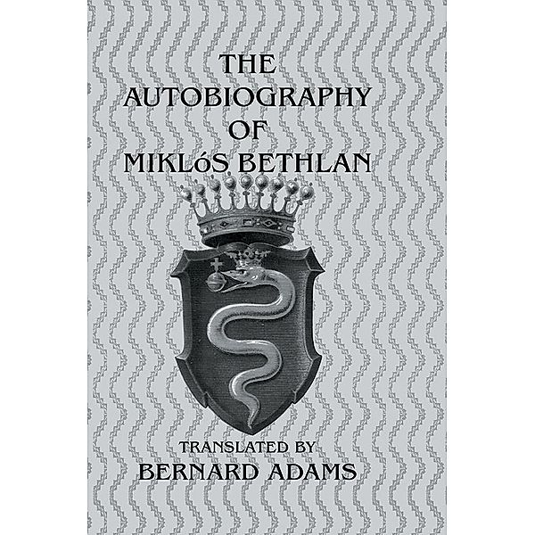 Autobiography Of Miklos Bethlen, Bernard Adams