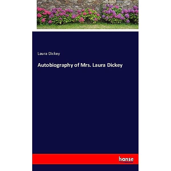 Autobiography of Mrs. Laura Dickey, Laura Dickey