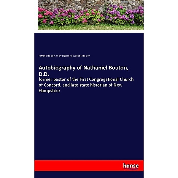 Autobiography of Nathaniel Bouton, D.D., Nathaniel Bouton, Henry Elijah Parker, John Bell Bouton