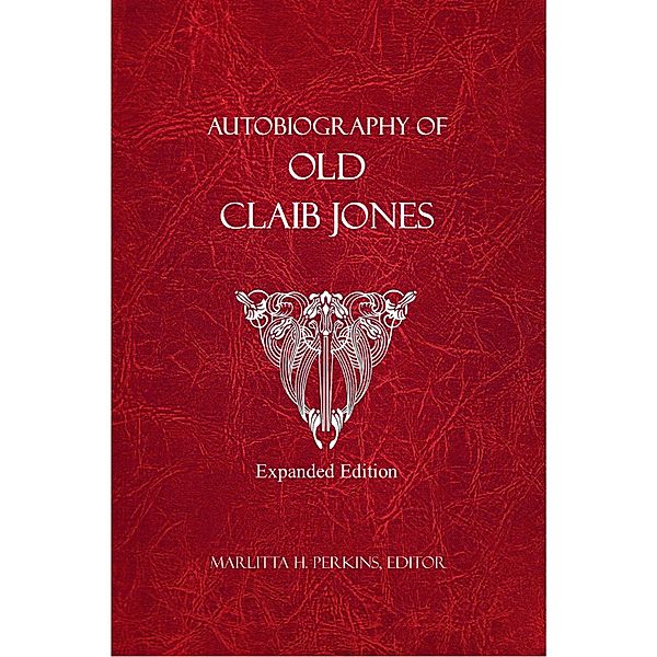 Autobiography of Old Claib Jones - Expanded Edition