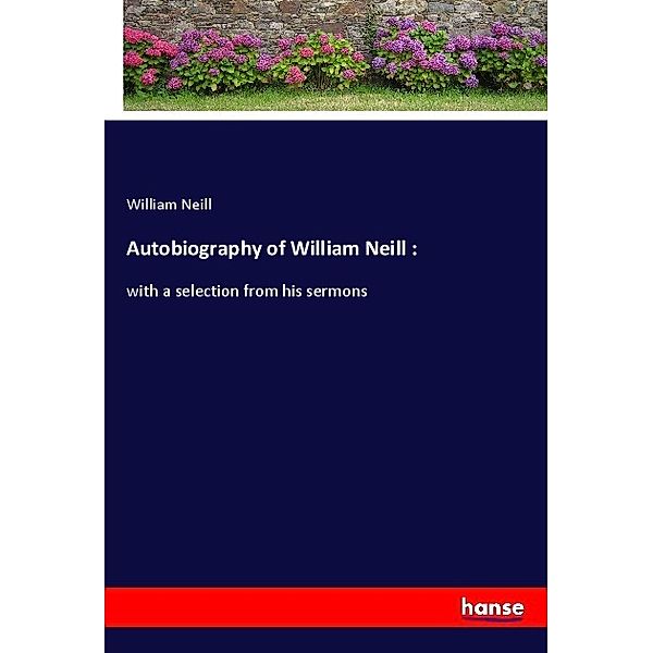 Autobiography of William Neill :, William Neill