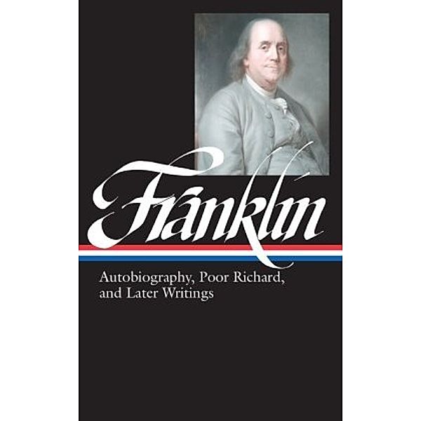 Autobiography, Poor Richard, and Later Writings, Benjamin Franklin