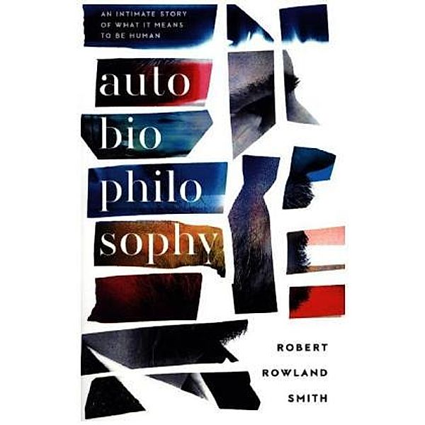 Autobiophilosophy, Robert Rowland Smith