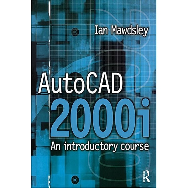 AutoCAD 2000i: An Introductory Course, Ian Mawdsley