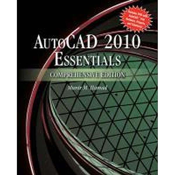 AutoCAD 2010 Essentials, Comprehensive Edition, Munir M. Hamad