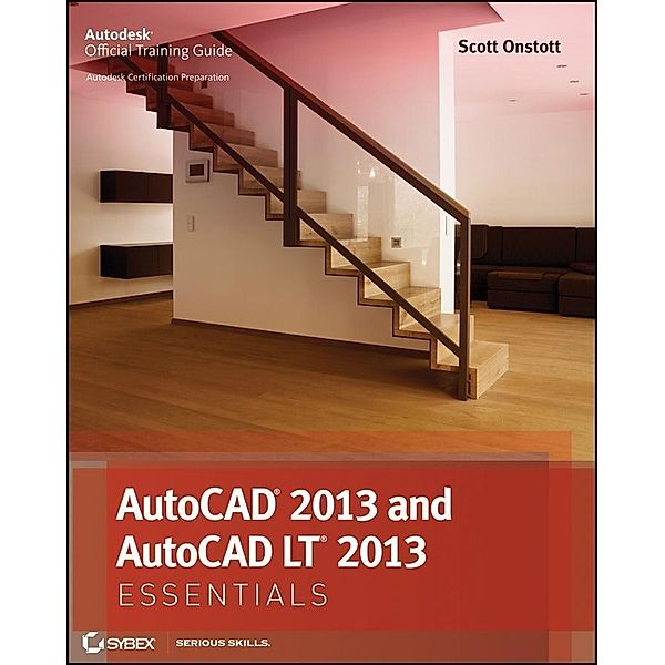 AutoCAD 2013 and AutoCAD LT 2013 Essentials, Scott Onstott