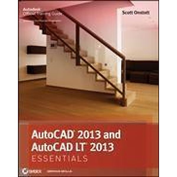 AutoCAD 2013 and AutoCAD LT 2013 Essentials, Scott Onstott