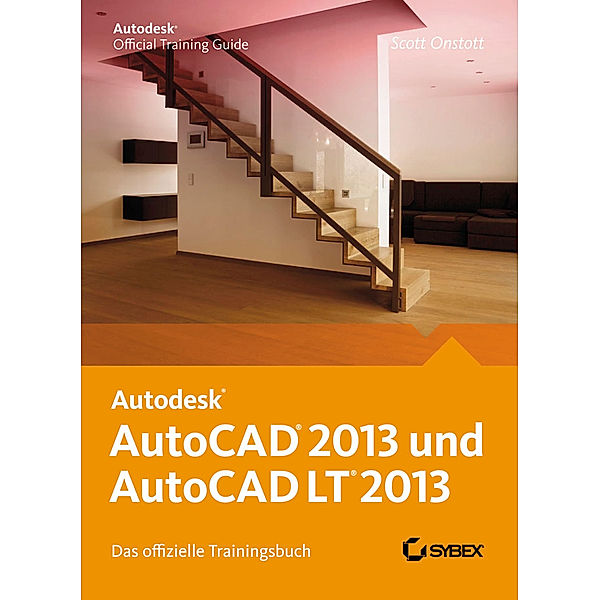 AutoCAD 2013 und AutoCAD LT 2013, Scott Onstott