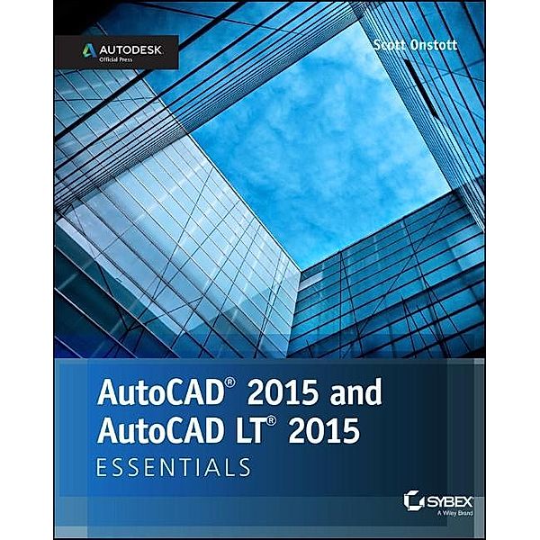 AutoCAD 2015 and AutoCAD LT 2015 Essentials, Scott Onstott