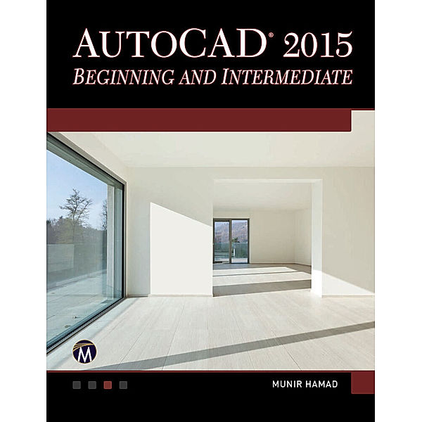 AutoCAD 2015 Beginning and Intermediate, Munir Hamad