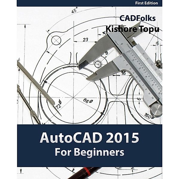 AutoCAD 2015 For Beginners, Kishore Topu