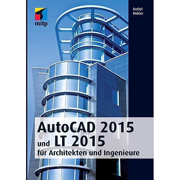 AutoCAD 2015 und LT 2015 für Architekten und Ingenieure, Detlef Ridder