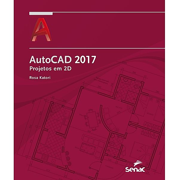 AutoCAD 2017: projetos em 2D / Informática, Rosa Katori