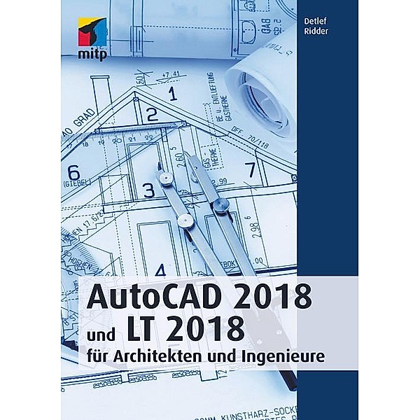 AutoCAD 2018 und LT 2018 für Architekten und Ingenieure, Detlef Ridder