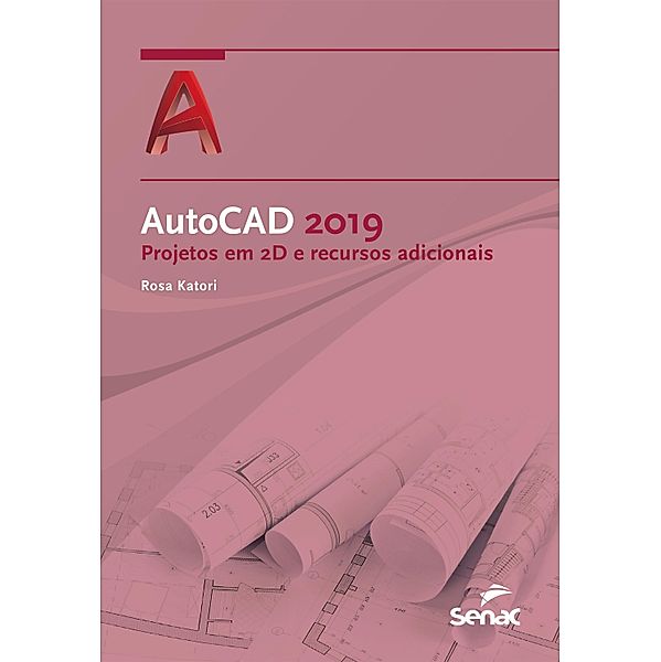 AutoCAD 2019 / Série Informática, Rosa Katori
