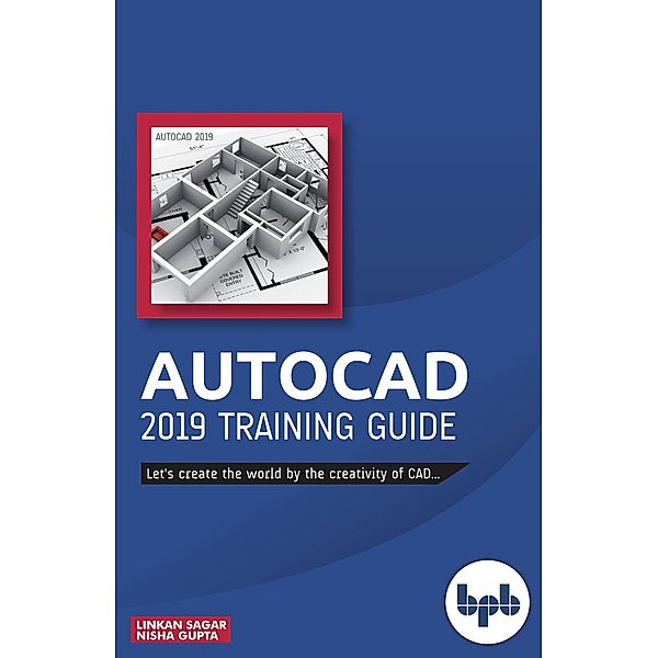 AutoCAD 2019 Training Guide, Linkan Sagar, Nish Gupta