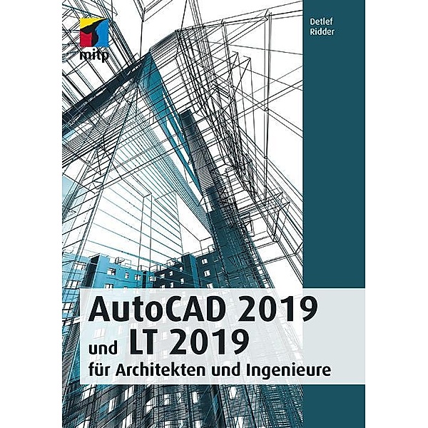 AutoCAD 2019 und LT 2019 für Archietkten und Ingenieure, Detlef Ridder