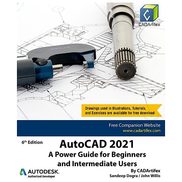 AutoCAD 2021: A Power Guide for Beginners and Intermediate Users, Sandeep Dogra, John Willis