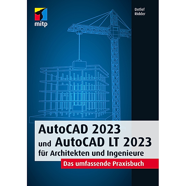 AutoCAD 2023 und AutoCAD LT 2023 für Architekten und Ingenieure, Detlef Ridder
