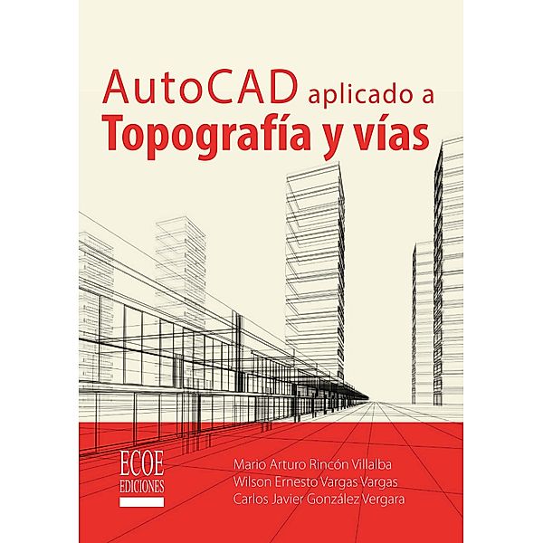 AutoCAD aplicado a topografía y vías, Carlos González