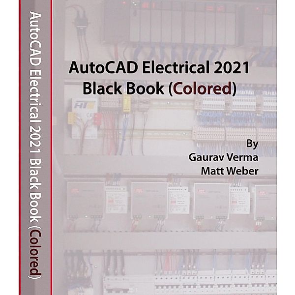 AutoCAD Electrical 2021 Black Book, Gaurav Verma