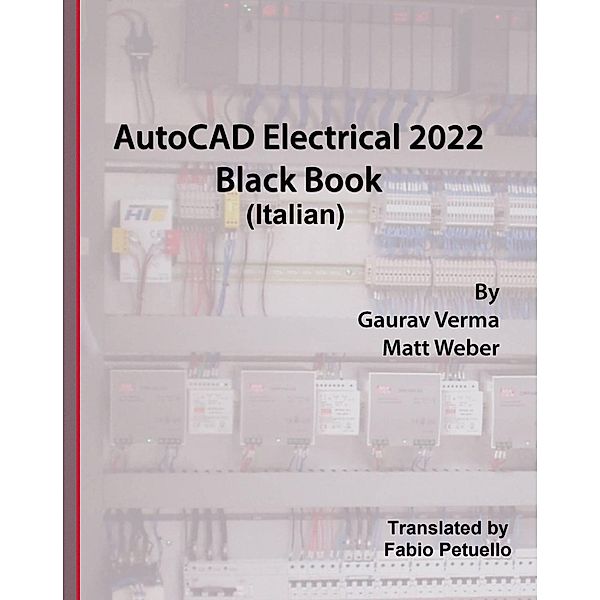 AutoCAD Electrical 2022 Black Book (Italian) / AutoCAD, Gaurav Verma, Matt Weber