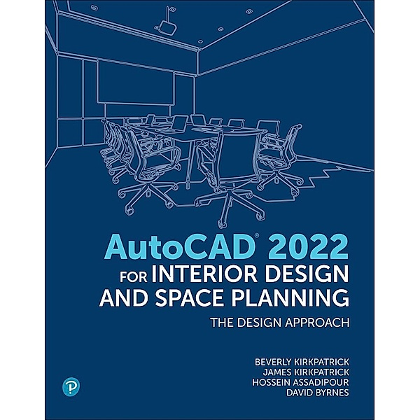 AutoCAD for Interior Design and Space Planning, Beverly L. Kirkpatrick, James M. Kirkpatrick, Hossein Assadipour